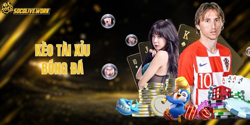 Kèo tài xỉu bóng đá
