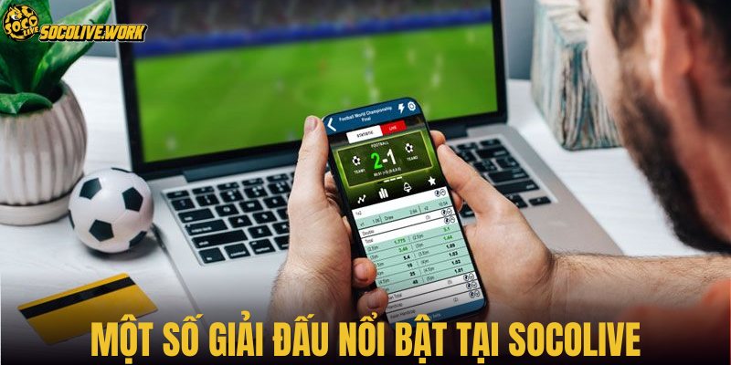 Một số giải đấu nổi bật tại SOCOLIVE