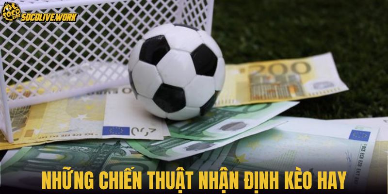 Những chiến thuật nhận định kèo hay
