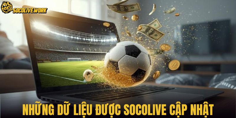 Những dữ liệu được SOCOLIVE cập nhật