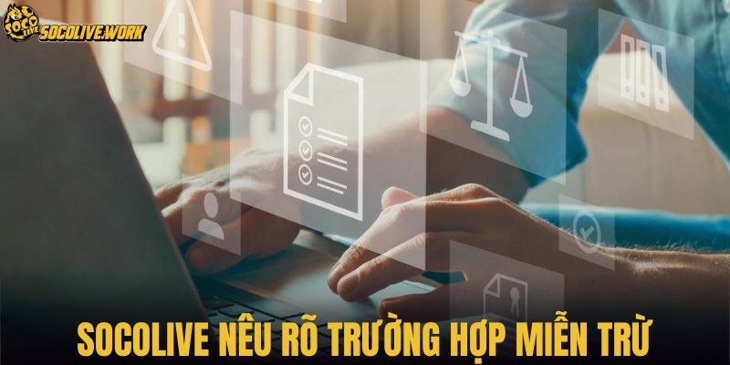 SOCOLIVE nêu rõ trường hợp miễn trừ