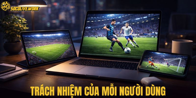 Trách nhiệm của mỗi người dùng