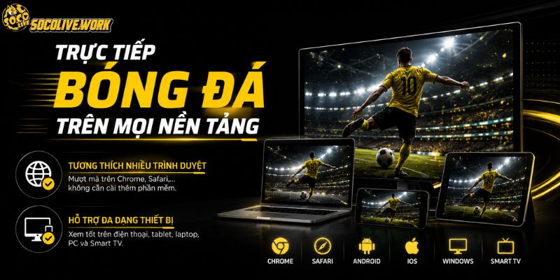 Trực tiếp bóng đá trên mọi nền tảng